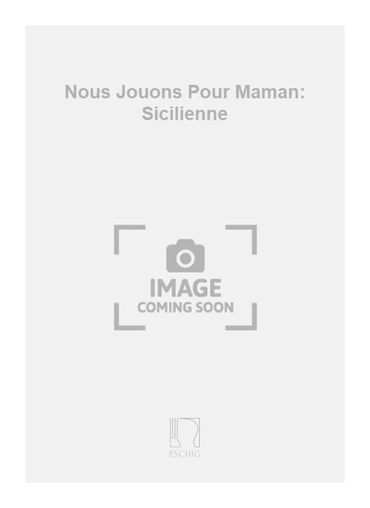 Nous Jouons Pour Maman: Sicilienne
